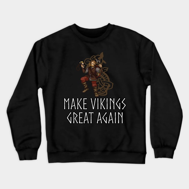 Make Vikings Great Again Crewneck Sweatshirt by Styr Designs